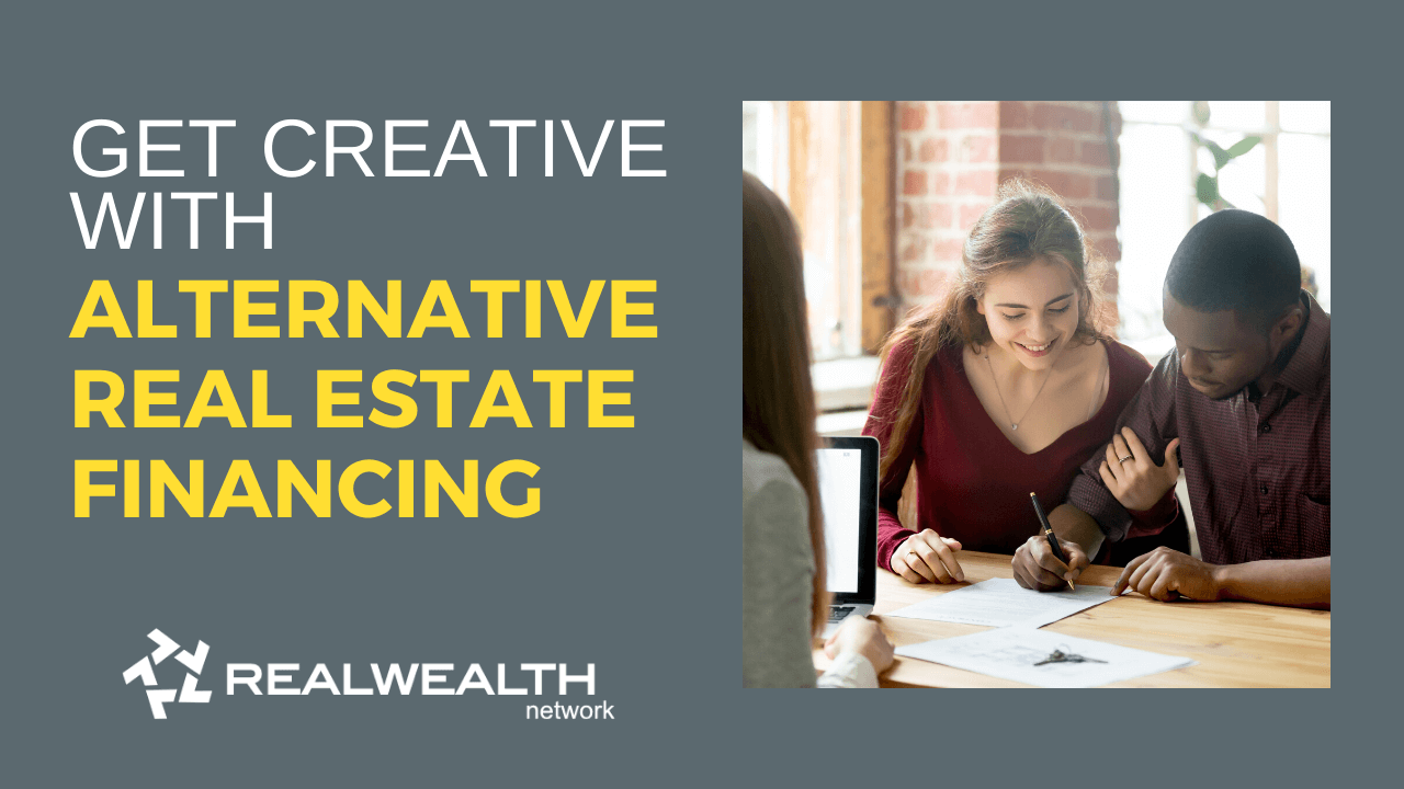 [Video] Get Creative with Alternative Real Estate Financing