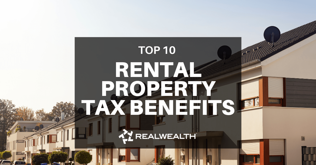 Top 10 Tax Benefits of Owning Rental Property Today