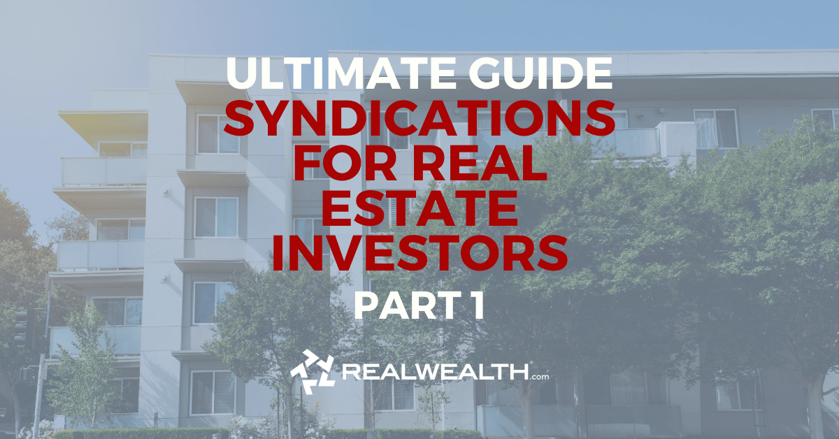 Ultimate Guide to Syndications for Real Estate Investors (Part 1)