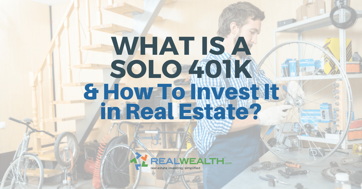 What is a Solo 401k & How To Invest It in Real Estate?